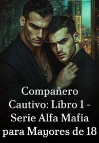 Compañero Cautivo Libro 1 – Serie Alfa Mafia para Mayores de 18