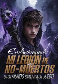 Evolucionando Mi Legión de No-muertos en un Mundo Similar a un