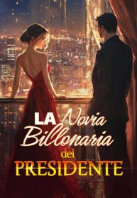 La Novia Billonaria del Presidente