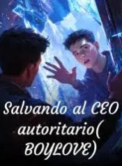 Salvando al CEO autoritario (BOYLOVE)