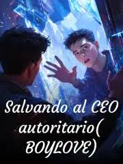 Salvando al CEO autoritario (BOYLOVE)