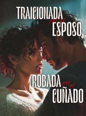 Traicionada Por El Esposo, Robada Por El Cuñado