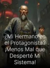 ¿Mi Hermano es el Protagonista? ¡Menos Mal que Desperté Mi Sistema!