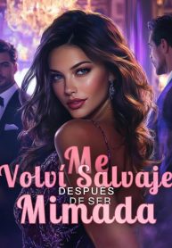 Me-Volvi-Salvaje-Despues-de-Ser-Mimada-por-los-Grandes-Jefes