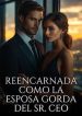 Reencarnada-como-la-Esposa-Gorda-del-Sr.-CEO