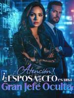 ¡Atencion-¡La-Esposa-del-CEO-es-una-Gran-Jefe-Oculta