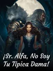 ¡Sr.-Alfa-No-Soy-Tu-Tipica-Dama