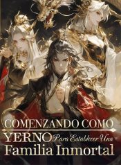 Comenzando como Yerno para Establecer una Familia Inmortal