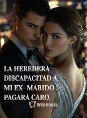 LA HEREDERA DISCAPACITADA, MI EX-MARIDO PAGARÁ CARO.