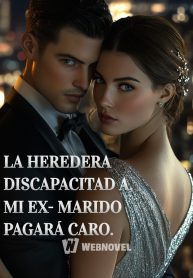 LA HEREDERA DISCAPACITADA, MI EX-MARIDO PAGARÁ CARO.