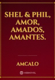 Shel & Phil, AMOR, AMADOS, AMANTES.