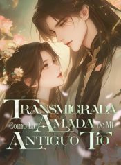 Transmigrada Como La Amada De Mi Antiguo Tío