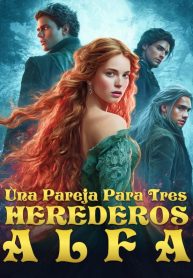 Una Pareja Para Tres Herederos Alfa
