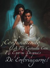 ¡Confundiendo a mi cuñada con mi esposa después de embriagarme!