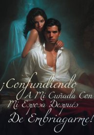 ¡Confundiendo a mi cuñada con mi esposa después de embriagarme!