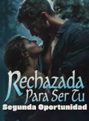 Rechazada Para Ser Tu Segunda Oportunidad