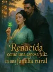 Renacida como una esposa feliz en una familia rural