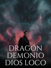 Dragón Demonio Dios Loco