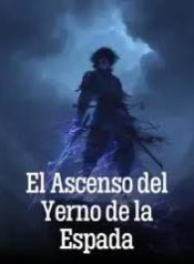El Ascenso del Yerno de la Espada