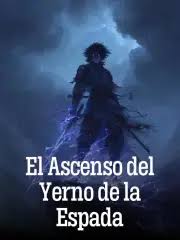 El Ascenso del Yerno de la Espada