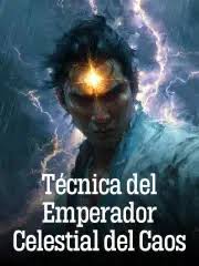 Técnica del Emperador Celestial del Caos