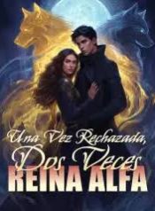 Una Vez Rechazada, Dos Veces Reina Alfa