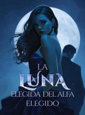 La Luna Elegida del Alfa Elegido