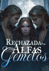 Rechazada por los Alfas Gemelos